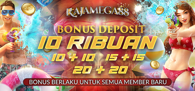 BONUS DEPOSIT 10 RIBUAN !!