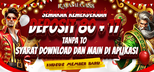 SEMARAK KEMERDEKAAN DEPOSIT 80 + 17